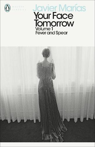 Your Face Tomorrow, Volume 1: Fever and Spear (Penguin Modern Classics)