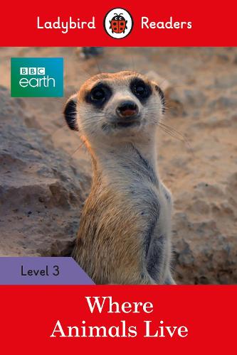 BBC Earth: Where Animals Live - Ladybird Readers Level 3