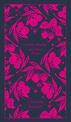 Goblin Market and Other Poems (Penguin Clothbound Poetry)