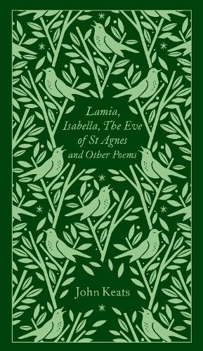 Lamia, Isabella, The Eve of St Agnes and Other Poems (Penguin Clothbound Poetry)