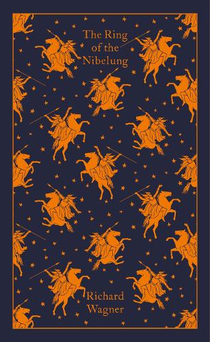 The Ring of the Nibelung (Penguin Clothbound Classics)