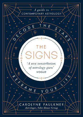 The Signs: Decode the Stars, Reframe Your Life