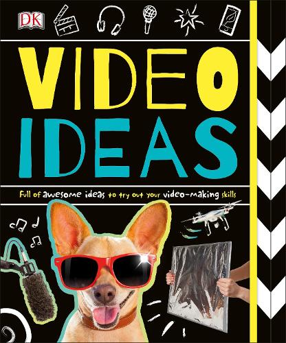 Video Ideas: Full of Awesome Ideas to try out your Video-making Skills (Dk Knowledge)