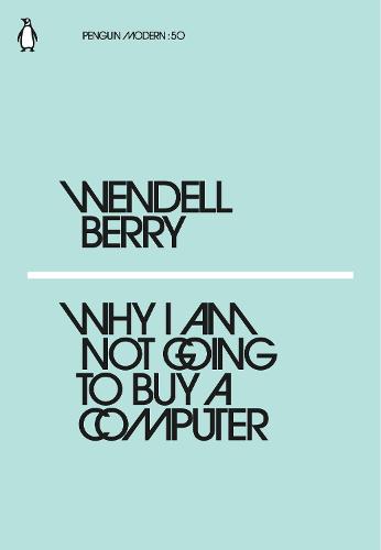 Why I Am Not Going to Buy a Computer (Penguin Modern)