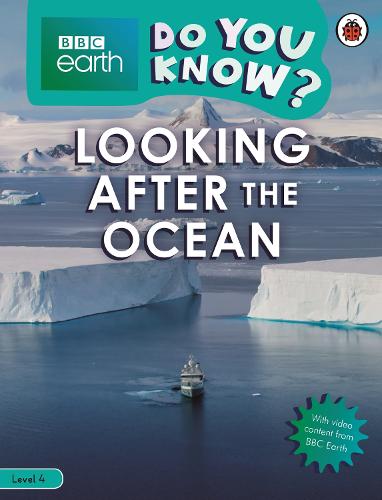 Do You Know? Level 4 � BBC Earth Looking After the Ocean (BBC Earth Do You Know? Level 4)