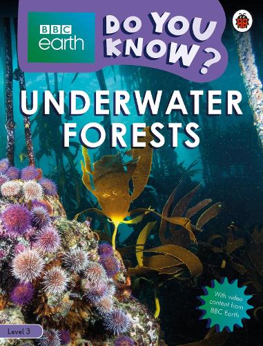 Do You Know? Level 3 � BBC Earth Underwater Forests (BBC Earth Do You Know? Level 3)