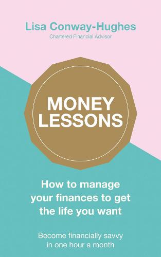 Money Lessons: How to manage your finances to get the life you want