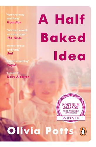 A Half Baked Idea: Winner of the Fortnum & Mason’s Debut Food Book Award