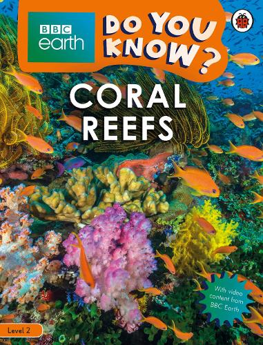 Do You Know? Level 2 – BBC Earth Coral Reefs (BBC Earth Do You Know? Level 2)