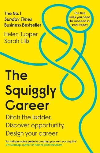The Squiggly Career: Ditch the Ladder, Discover Opportunity, Design Your Career
