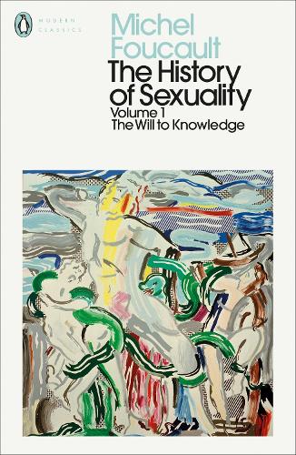 The History of Sexuality: 1: The Will to Knowledge (Penguin Modern Classics)