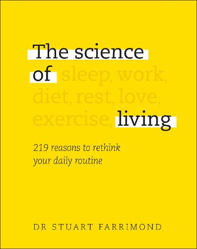 The Science of Living: 219 reasons to rethink your daily routine