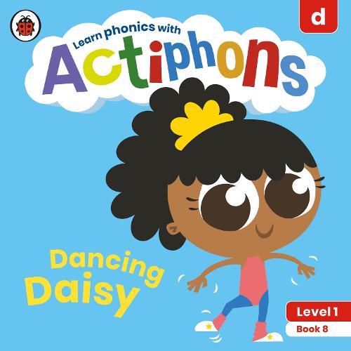 Actiphons Level 1 Book 8 Dancing Daisy: Learn phonics and get active with Actiphons!