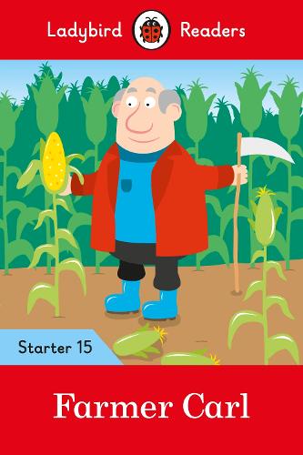 Farmer Carl - Ladybird Readers Starter Level 15