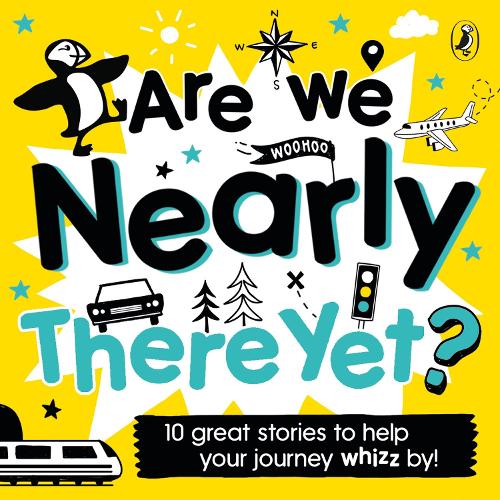 Are We Nearly There Yet?: Puffin Book of Stories for the Car (CD)