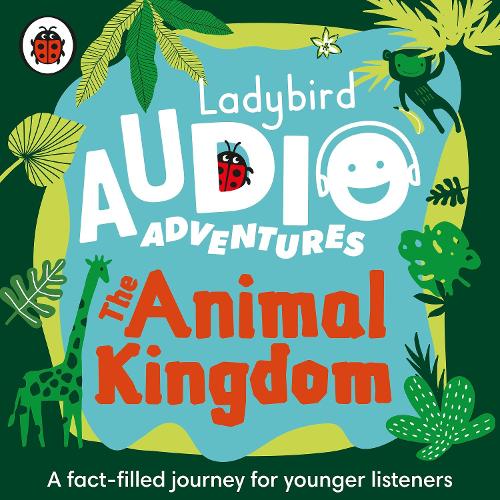 The Animal Kingdom: Ladybird Audio Adventures