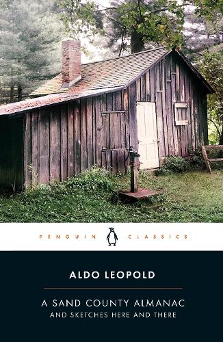 A Sand County Almanac: And Sketches Here and There (Penguin Classics)