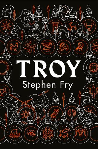 Troy: Our Greatest Story Retold (Stephen Fry’s Greek Myths)