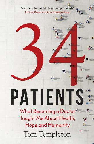 34 Patients: The profound and uplifting memoir about the patients who changed one doctor’s life