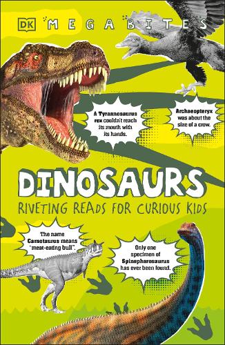 Dinosaurs: Riveting Reads for Curious Kids (Mega Bites)