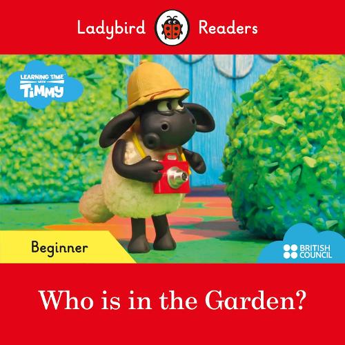 Ladybird Readers Beginner Level - Timmy Time: Who is in the Garden? (ELT Graded Reader) (Private)