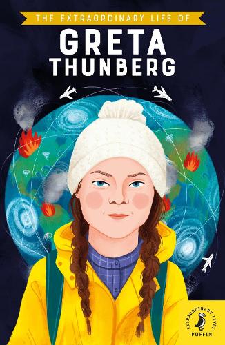 The Extraordinary Life of Greta Thunberg (Extraordinary Lives)