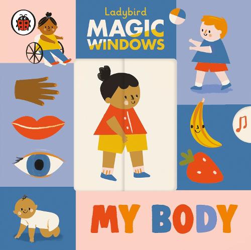 Magic Windows: My Body (A Ladybird Magic Windows Book)