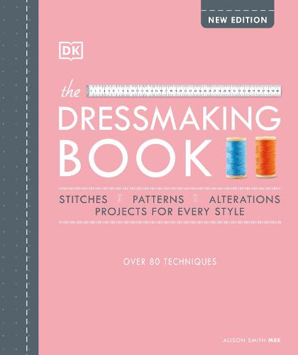 The Dressmaking Book: Over 80 Techniques