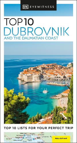 DK Eyewitness Top 10 Dubrovnik and the Dalmatian Coast: Top 10 Lists for Your Perfect Trip (Pocket Travel Guide)