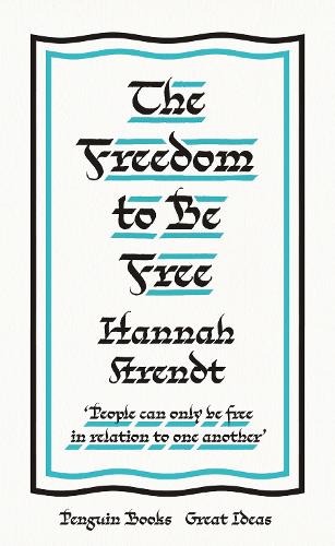 The Freedom to Be Free (Penguin Great Ideas)