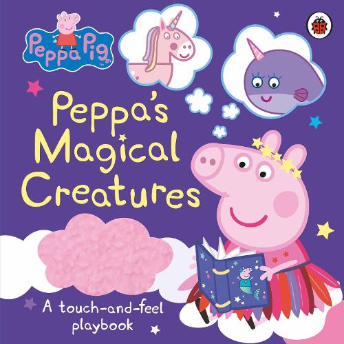 Peppa Pig: Peppa’s Magical Creatures: A touch-and-feel playbook