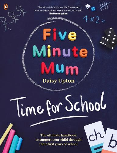 Five Minute Mum: Time For School: Easy, fun five-minute games to support Reception and Key Stage 1 children through their first years at school