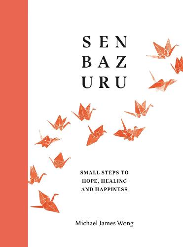 Senbazuru: Small Steps to Hope, Healing and Happiness