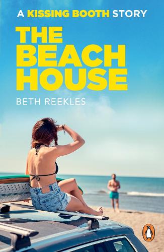 The Beach House: A Kissing Booth Story (The Kissing Booth)