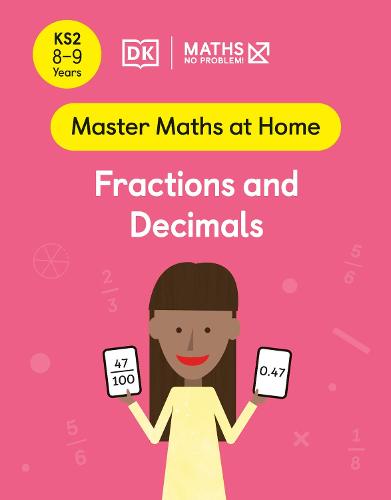 Maths ? No Problem! Fractions and Decimals, Ages 8-9 (Key Stage 2) (Master Maths At Home)