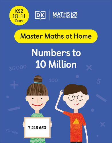 Maths ? No Problem! Numbers to 10 Million, Ages 10-11 (Key Stage 2) (Master Maths At Home)
