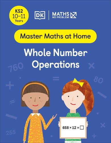 Maths ? No Problem! Whole Number Operations, Ages 10-11 (Key Stage 2) (Master Maths At Home)