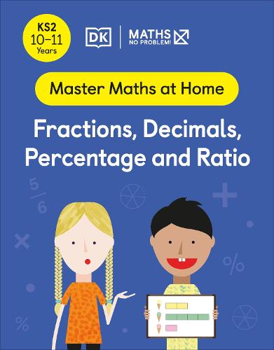 Maths ? No Problem! Fractions, Decimals, Percentage and Ratio, Ages 10-11 (Key Stage 2) (Master Maths At Home)