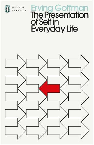 The Presentation of Self in Everyday Life (Penguin Modern Classics)