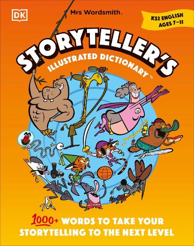 Mrs Wordsmith Storyteller�s Illustrated Dictionary Ages 7�11 (Key Stage 2): 1000+ Words to Take your Storytelling to the Next Level