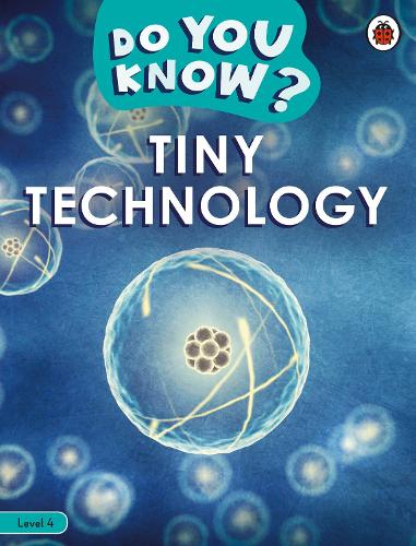 Do You Know? Level 4 � Tiny Technology