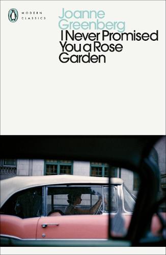 I Never Promised You a Rose Garden (Penguin Modern Classics)