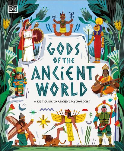 The Gods of the Ancient World: A kids� Guide to Ancient Mythologies