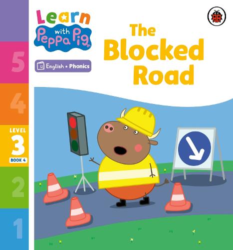 Learn with Peppa Phonics Level 3 Book 4 � The Blocked Road (Phonics Reader)