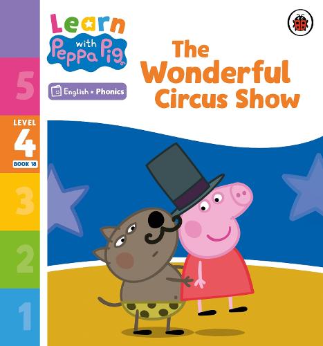 Learn with Peppa Phonics Level 4 Book 18 � The Wonderful Circus Show (Phonics Reader)