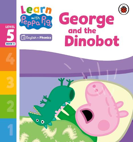 Learn with Peppa Phonics Level 5 Book 5 � George and the Dinobot (Phonics Reader)