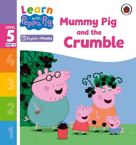 Learn with Peppa Phonics Level 5 Book 13 � Mummy Pig and the Crumble (Phonics Reader)