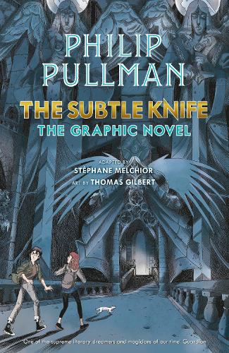 The Subtle Knife: The Graphic Novel (His Dark Materials)