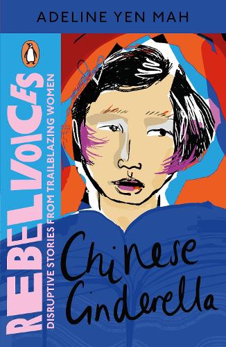 Chinese Cinderella (Rebel Voices: Puffin Classics International Women�s Day Collection)