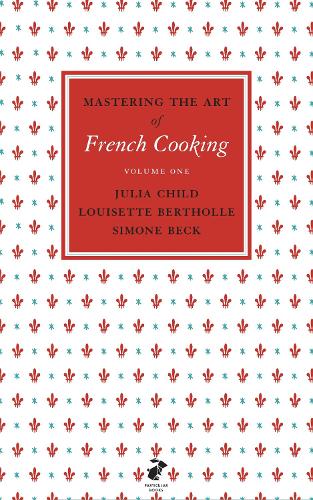 Mastering the Art of French Cooking, Vol.1